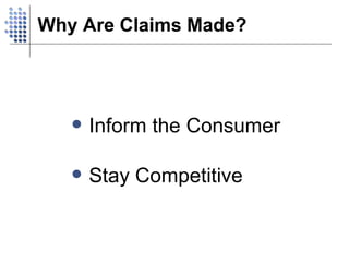 Why Are Claims Made? Inform the Consumer Stay Competitive 