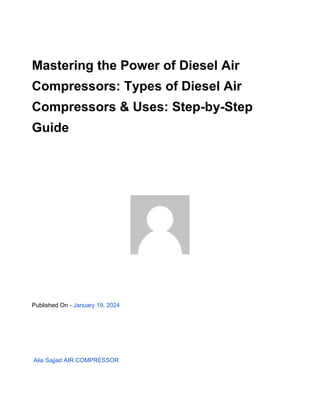 Mastering the Power of Diesel Air
Compressors: Types of Diesel Air
Compressors & Uses: Step-by-Step
Guide
Published On - January 19, 2024
Alia Sajjad AIR COMPRESSOR
 