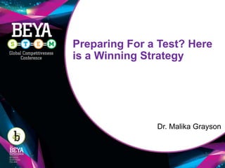 Preparing For a Test? Here
is a Winning Strategy
Dr. Malika Grayson
 