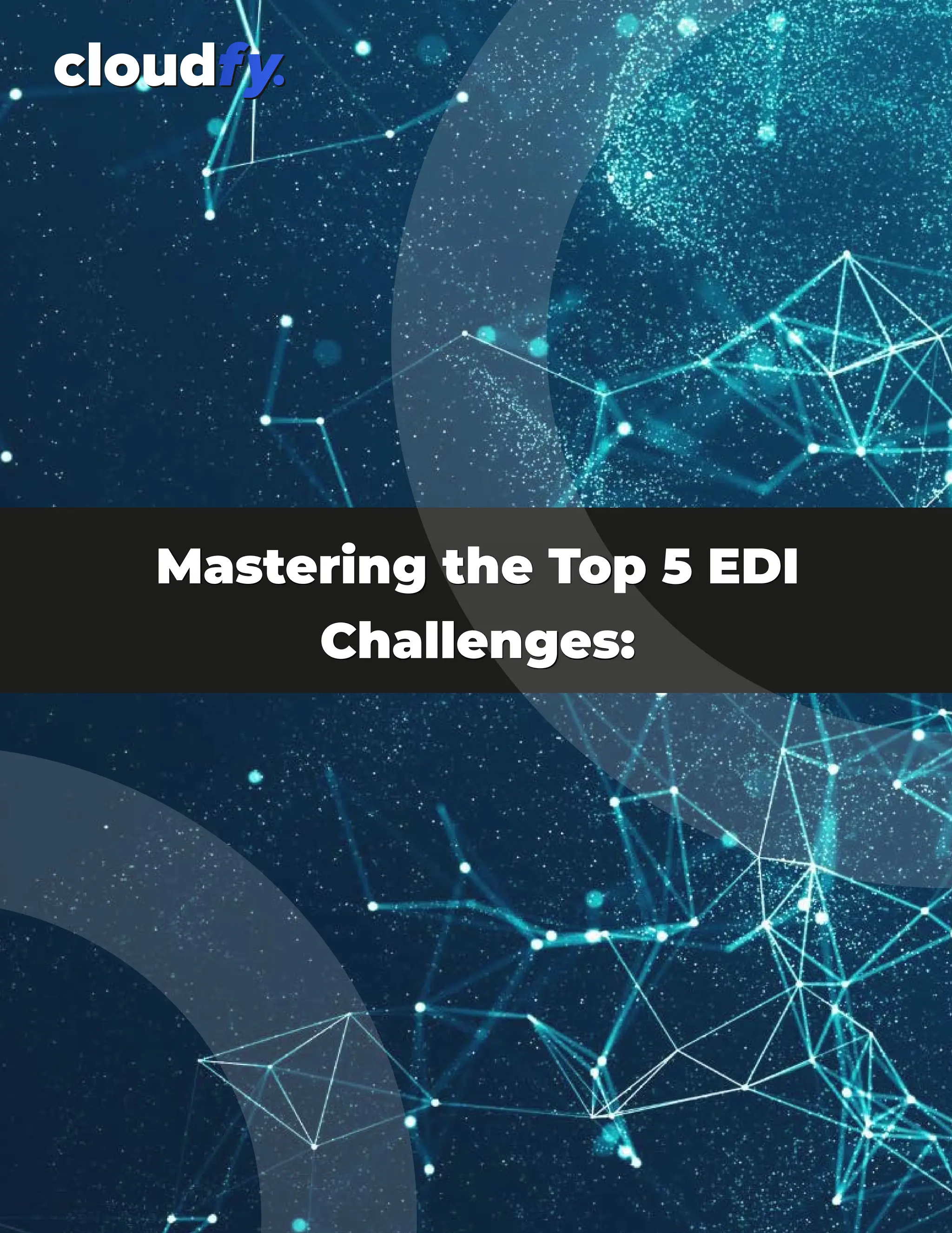 Cloudfy - Mastering the Top 5 EDI Challenges | PDF