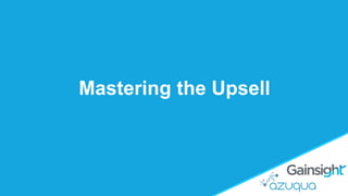 Mastering the Upsell
 