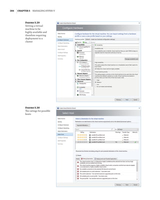 284  |Chapter 5  Managing Hyper-V 
Figure 5.29
Setting a virtual
machine to be
highly available and
therefore requiring
deployment to a
cluster
Figure 5.30
The ratings for possible
hosts
 