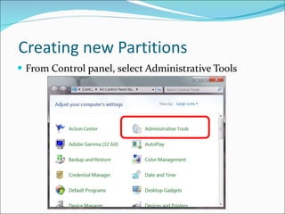   Creating new Partitions From Control panel, select Administrative Tools 