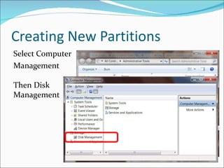 Creating New Partitions Select Computer  Management Then Disk  Management 