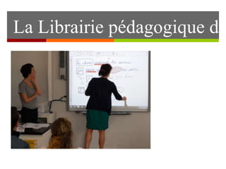 La Librairie pédagogique du  