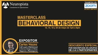 Expositor: Carlos Hoyos -MBA Candidate - Centrum PUCP.
Lead of Behavioral & Service Design en Rímac Seguros y Reaseguros
 