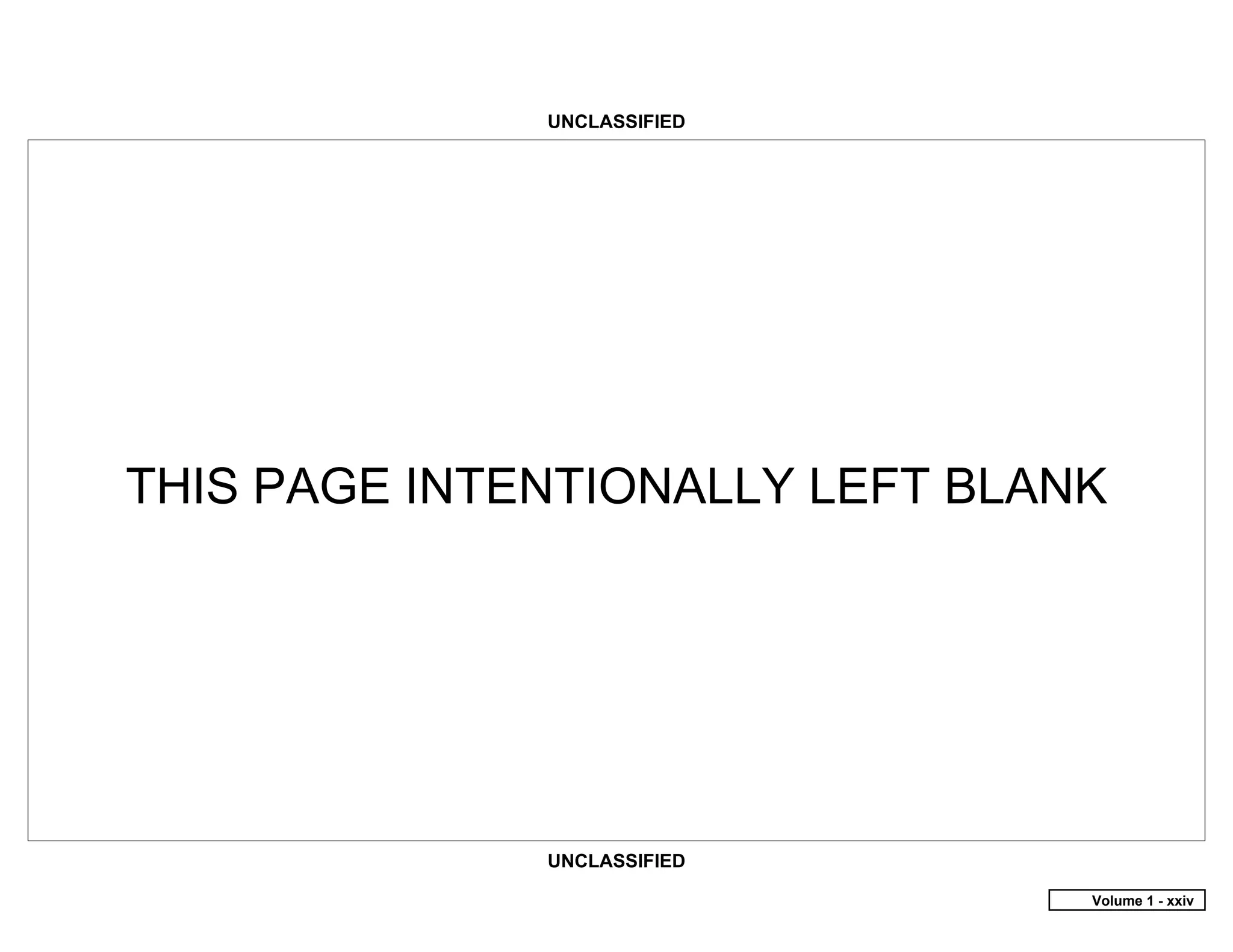 UNCLASSIFIED




THIS PAGE INTENTIONALLY LEFT BLANK




              UNCLASSIFIED

                                 Volume 1 - xxiv
 