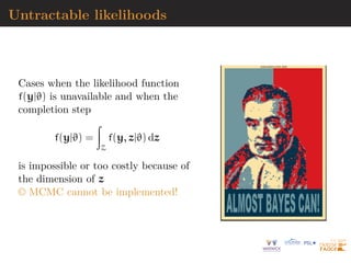 Outline
1 Geyer’s 1994 logistic
2 Links with bridge sampling
3 Noise contrastive estimation
4 Generative models
5 Variational autoencoders (VAEs)
6 Generative adversarial networks
(GANs)
 