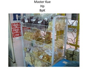 Master Kue
Hp
BpK
 