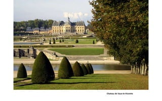 Chateau de Vaux-le-Vicomte
 