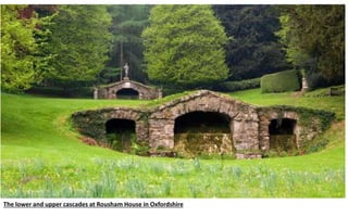 The lower and upper cascades at Rousham House in Oxfordshire
 