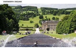 CHATSWORTH- ENGLAND
 