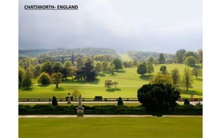 CHATSWORTH- ENGLAND
 