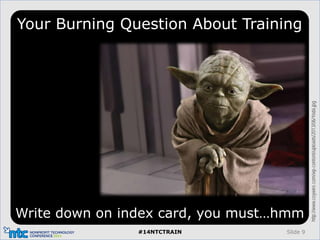Learn, You Will: Interactive Tech Training Tips from Jedi Masters ...
