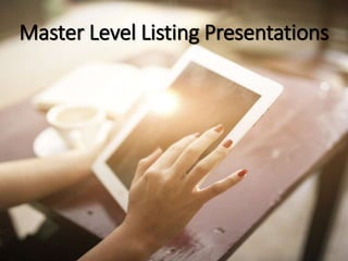 Master Level Listing Presentations
 