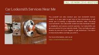 Car Locksmith Services Near Me
You yourself can also conduct your own locksmith license
search. It is your right to get ho...