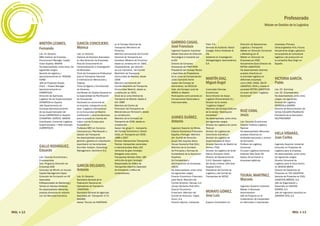 Profesorado
                                                                                                                                                                                                                Máster en Gestión de la Logística




           BRETÓN LESMES,                     GARCÍA CONCEJERO,                   en el Consejo Nacional de
                                                                                                                      GARRIDO CASAS,                   Fase, S.A.                       Dirección de Operaciones,       empresas: Pronaca,
                                              Mónica                                                                  José Francisco
           Fernando                                                               Transporte (Ministerio de
                                                                                  Fomento)                            Ingeniero Superior Industrial
                                                                                                                                                       Gerente de Auditoría. Sector
                                                                                                                                                       Energía. Arthur Andersen &
                                                                                                                                                                                        Logística y Transporte
                                                                                                                                                                                        Máster en Dirección Comercial
                                                                                                                                                                                                                        Ultracongelados Virto, Futura.
                                                                                                                                                                                                                        Actualmente dirige y gestiona
           Ldo. En Derecho                    Lda. en Derecho                     Miembro permanente del Comité       Máster Executive de Dirección    Cía.                             y Marketing por IE              los proyectos de consultoría
           MBA Instituto de Empresa           Diploma de Estudios Avanzados       Nacional de Transporte por          Tecnológica e Industrial por     Asistente en Investigación       Máster en Dirección de          logística y de producción en
           Procurement Manager. Supply        en Alta Dirección de Empresas.      Carretera (Misterio de Fomento),    la EOI                           Hidrogeológica. Geomecánica      Empresas por IEDE               la compañía Atos Origin en
           Chain España. MAKRO                Área de Conocimiento en             desde su constitución en 1993.      Director de Compras/             S.A.                             Actualmente Socio-Director de   España
           Ha desempeñado, entre otros, los   Comercialización e Investigación    Vicepresidente, por elección        Almacenes de FNMT-RCM                                             RETOS LOGISTICOS
           siguientes cargos:                 de Mercados.                        de sus miembros, del Comité         Presidente del Consejo Rector                                     Ha desempeñado distintos
           Gerente de logística y             Título de Competencia Profesional   Madrileño de Transporte             y Asamblea de Propietarios                                        puestos directivos en
           aprovisionamiento en TIENDAS       para el Transporte Nacional         (Comunidad de Madrid), desde        de la Junta de Compensación                                       la actividad logística en
           AURGI                              e Internacional: Mercancías y       2009                                Julián Camarillo Norte           MARTÍN DIAZ,                     diferentes empresas             VICTORIA GARCÍA,
           Jefe de Proyectos Supply           Viajeros                            Miembro permanente del              Asesor del Consejo de            Miguel Ángel                     como CAVE, FIEGE, DELTA         Pablo
           Chain – Project Manager            Título de Agente y Comisionista     Comité Madrileño de Transporte      Administrac. de CECO,SA                                           LOGISTICA, CEVA y creado la
           Aprovisionamiento en               de Aduanas.                         (Comunidad Madrid), desde su        Vpte. del Consejo Local de       Licenciado Ciencias              sociedad RETOS LOGISTICOS       Ldo. CC. Químicas
           CARREFOUR                          Certificado de Calidad Docente en   constitución en 2001                AERCE en Madrid                  Económicas                       Co-autor del libro “Logística   Ldo. CC. Empresariales
           Dirección de Aperturas.            la especialidad de Planificación    Vocal de la Junta Arbitral de       Participante como ponente en     Socio Director de Apoyo          Comercial”                      Ha desempeñado, entre otros
           Logística de los Supermercados     de Transportes                      Transporte de Madrid, desde el      Convenciones Nacionales e        Logístico Personalizado S.L.                                     cargos, los siguientes:
           CHAMPION en España                 Doctorado en economía de            año 1989                            Internacionales                  Director de la revista                                           Director de Logística
           Jefe Departamento de               la empresa, trabajando en la        Miembro del Centro de                                                “Logística Integral”                                             PEPSICOLA-ESPAÑA
           Compras-Aprovisionamiento          tesis “Logística internacional      Promoción del Transporte de                                          Miembro del Consejo Editorial                                    Gerente de Administración de
           de los Supermercados del           en la Comunidad de Madrid.          Mercancías por Ferrocarril, desde                                    de la revista “Distribución      RUIZ CANA,                      Ventas COLGATE-PALMOLIVE
           Grupo CARREFOUR en España          Justificación y recomendaciones     su constitución.                                                     Actualidad”                      Jesús                           Presidente de la Asociación
           (CHAMPION, SUPECO, MAXOR)          para la puesta en marcha del        Miembro de la Comisión de           JUANES SUÁREZ,                   Ha desempeñado, entre otros,                                     AEUTRANSMER
           Coordinador Comercial Logística    mayor hub de Europa para            Transporte de CEIM, desde su        Antonio                          los siguientes cargos:           Ldo. Ciencias Económicas
           Supermercados + MdD Champio        Sudamérica.”                        constitución.                                                        Director de Logística de Leche   Director Instituto Logístico
           (CARREFOUR)                        Profesora MEC en Comercio           Asesor del grupo II – transporte-   Ingeniero Superior de Minas.     Pascual                          Tajamar
                                              Internacional y Planificación y     del Consejo Económico y Social      Director Económico Financiero    Director de Logística de         Ha desempeñado diferentes
                                              Gestión del Transporte              (CES), en Transporte por CEOE ,     España y Portugal. Miembro       Continente (Carrefour)           puestos directivos en           VIELA VIÑARÁS,
                                              Ha desempeñado tareas de            1999 a 2007                         del Comité de Dirección.         Director de Logística de         entidades bancarias y centros   Juan Carlos
                                              gerente y gestora en importación-   Director Operaciones Transportes    Grupo DHL Express Iberia         Supermercados El Árbol           de formación
                                              exportación en las empresas         Tranlas, transportes nacionales     (Grupo Deutsche Post DHL)        Director Gerente de Madrid de    Profesor de Logística           Ingeniero Superior Industrial
           GALLO RODRÍGUEZ,                   Eco-Inter, Aviation. Consulting     e internacionales (flota 120        Miembro de la Comisión           Doman (TDG)                      Comercial                       Consultor en Proyectos de
           Eduardo                            Management, Iberinform S.A.         vehículos de gran tonelaje).        de Principios y Normas de        Director de Logística de Scott   Co-autor Logística Comercial.   Logística para la empresa
                                                                                  Delegado zona centro,               Contabilidad de la Asociacion    Ibérica (Kimberly Clark)         Editorial: Mac Graw Hill        Ha desempeñado, entre otros,
           Ldo. Ciencias Económicas y                                             Transportes Giribets (flota: 185    Española                         Director de Operaciones de       Asesor de formación a           los siguientes cargos:
           Empresariales                                                          vehículos de gran tonelaje).        De Contabilidad y                S.A.D. Operador logístico        empresas logísticas             Director Comercial de
           Ddo. Programa Dirección de                                             Responsable de Tráfico de           Administración de Empresas       del Grupo Unilever (DHL-Exel                                     Logística para la Zona Centro
           Empresas IESE                      GARCÍA DELGADO,                     Transportes Altamira (Operador      (AECA).                          Supplay Chain)                                                   en GEODIS IBERIA
           Consultor de RR.HH. en Human       Antonio                             de transporte y tráfico de          Ha desempeñado, entre otros,     Presidente del Comité de                                         Director de Desarrollo de
           Capital Management Spain                                               contenedores).                      los siguientes cargos:           Logística y del Comité de                                        Proyectos en TNT LOGISTICS
           Consultor de Formación en XR       Ldo. En Derecho                                                         Director Económico Financiero    Transportes de AECOC             TOURAL MARTÍNEZ,                Gerente de Proyectos en EXEL
           Associates                         Secretario General de la                                                para Iberia. Miembro del                                          Marcelo                         LOGISTICS IBÉRICA, S.A.
           ExResponsable de Marketing y       Federación Nacional de                                                  Comité Directivo. Danzas, S.A.                                                                    Jefe de Organización y
           Ventas en Astraea Astilleros       Operadores de Transporte                                                (Grupo Deutsche Post DHL)                                         Ingeniero Superior Industrial   Desarrollo en DANZAS
           Ha desempeñado diferentes          -ANATRANS-                                                              Director Económico                                                Máster in Businees              ESPAÑA, S.A.
           puestos directivos en relación     Secretario General de Agencias                                          Financiero. Miembro del          MORATO GÓMEZ,                    Administration                  Jefe de Ingeniería Industrial en
           con los Recursos Humanos           Asociadas de Transporte: A.T.A-                                         Comité de Dirección. Viajes      José Luis                        Jefe de Proyecto en la          ZARDOYA OTIS, S.A.
                                              MADRID.                                                                 Kuoni, S.A.                                                       implantación de trazabilidad
                                              Asesor Técnico de ANATRANS                                              Director Adjunto. Industrias     Experto Universitario en         en diferentes e importantes



MGL ● 12                                                                                                                                                                                                                                 MGL ● 13
 
