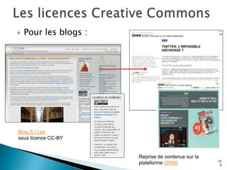    Pour les blogs :




Blog S.I.Lex
sous licence CC-BY


                       Reprise de contenus sur la
                                                    10
                       plateforme OWNI               9
 