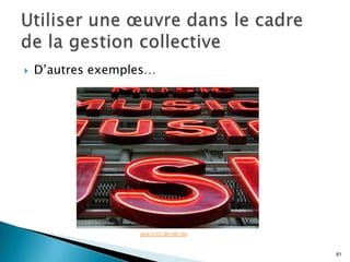    D’autres exemples…




                   [phil h] CC-BY-NC-SA



                                          81
 