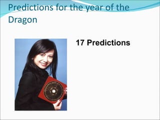 Predictions for the year of the Dragon 17 Predictions 