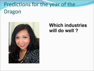 Predictions for the year of the Dragon Which industries will do well ? 