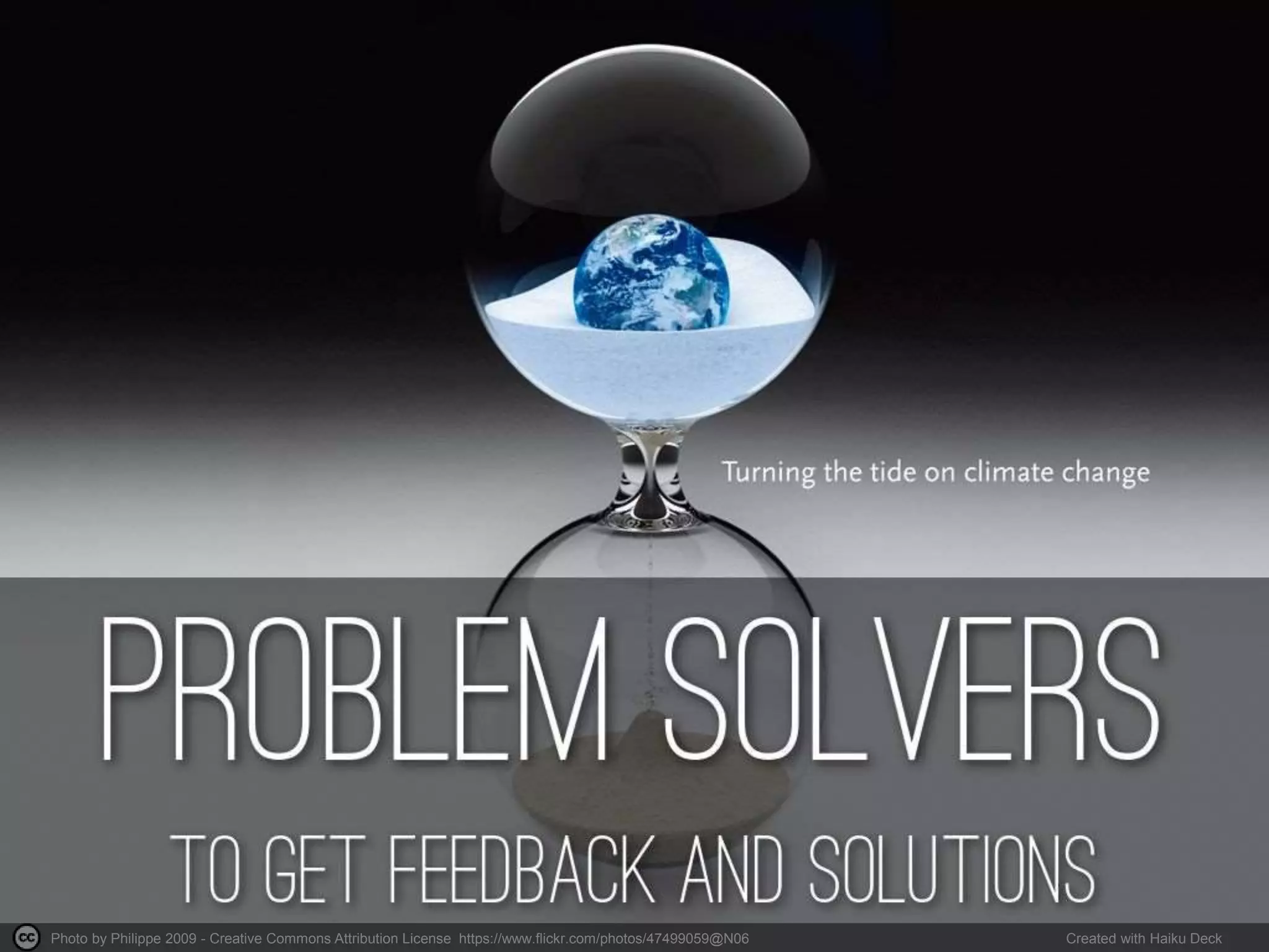 Photo by Philippe 2009 - Creative Commons Attribution License https://www.flickr.com/photos/47499059@N06 Created with Haiku Deck
 