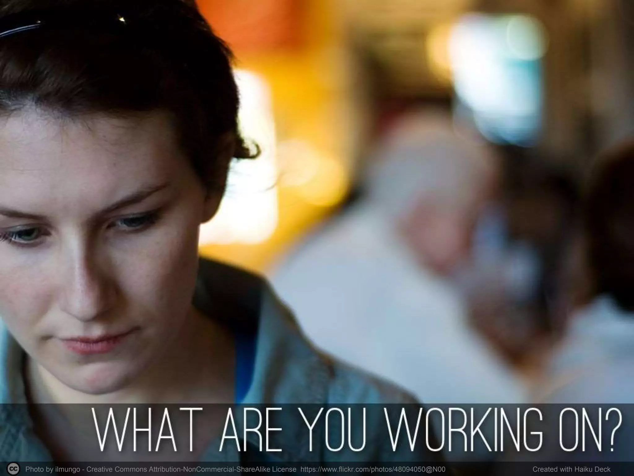 Photo by ilmungo - Creative Commons Attribution-NonCommercial-ShareAlike License https://www.flickr.com/photos/48094050@N00 Created with Haiku Deck
 