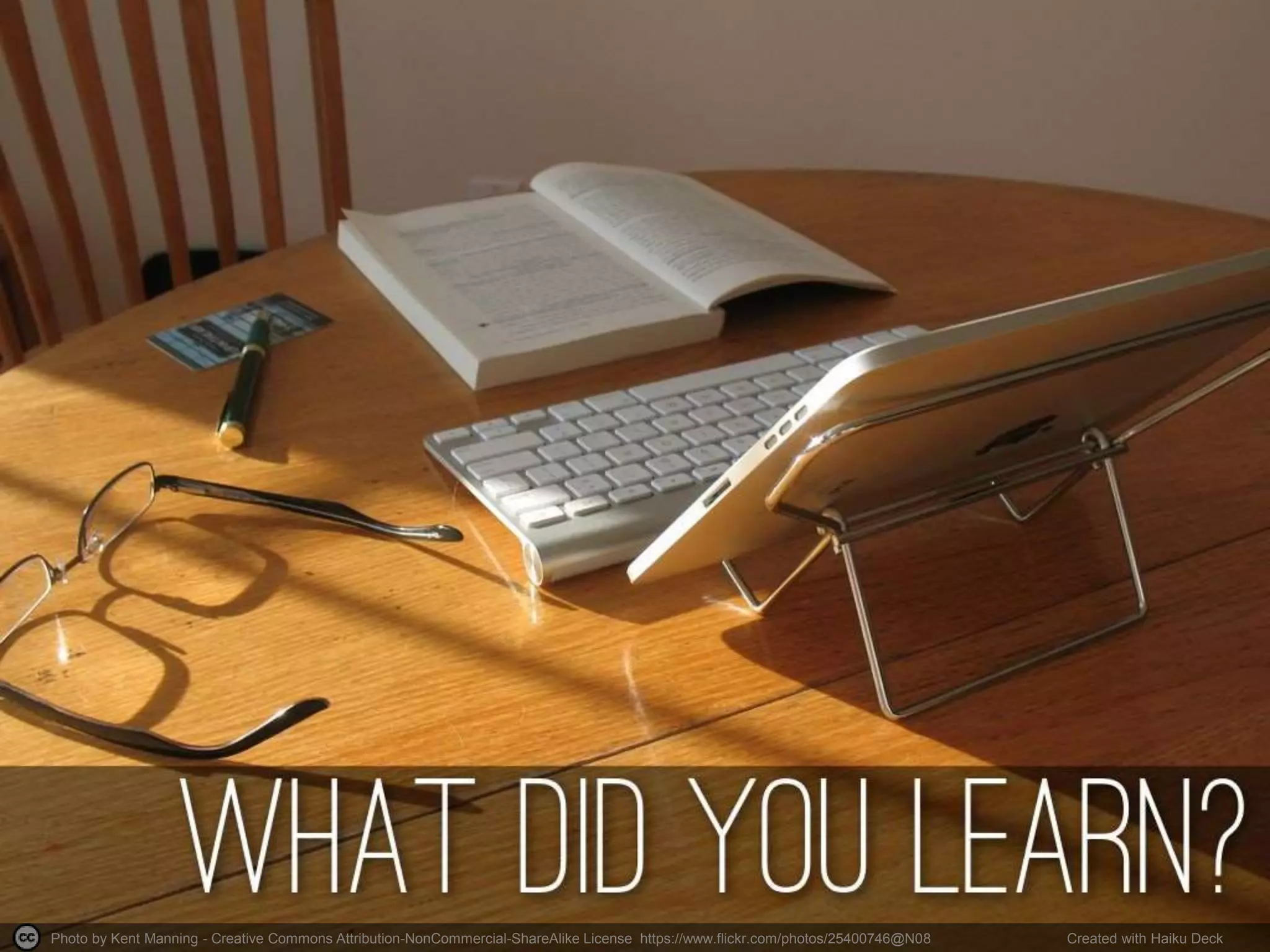 Photo by Kent Manning - Creative Commons Attribution-NonCommercial-ShareAlike License https://www.flickr.com/photos/25400746@N08 Created with Haiku Deck
 