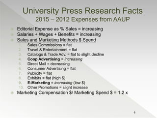  Editorial Expense as % Sales = increasing
 Salaries + Wages + Benefits = increasing
 Sales and Marketing Methods $ Spe...
