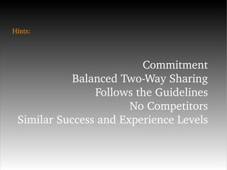 Hints: Commitment Balanced Two-Way Sharing Follows the Guidelines No Competitors Similar Success and Experience Levels 