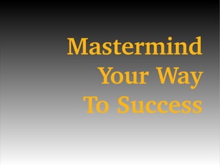 Mastermind Your Way To Success 
