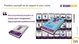 ©FraserJHay,2020
Have you positioned yourself as an
industryexpertorthoughtleader?
(Signup&gethelptopublishyourbook)
Position yourself as an expert in your niche
Join the Boardroom, become a h@ppeneur & make things happen online
 