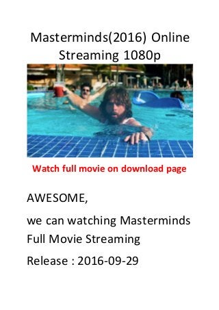 Masterminds(2016) Online
Streaming 1080p
Watch full movie on download page
AWESOME,
we can watching Masterminds
Full Movie Streaming
Release : 2016-09-29
 