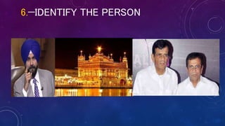 6.—IDENTIFY THE PERSON
 