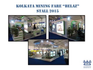 KolKata mining Fare “Belaz”
Stall 2015
 