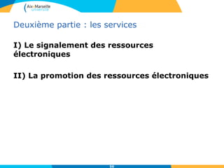 Deuxième partie : les services
I) Le signalement des ressources
électroniques
II) La promotion des ressources électroniques
50
 