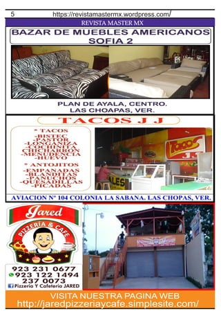 REVISTA MASTER MX
5
http://jaredpizzeriaycafe.simplesite.com/
VISITA NUESTRA PAGINA WEB
https://revistamastermx.wordpress.com/
 