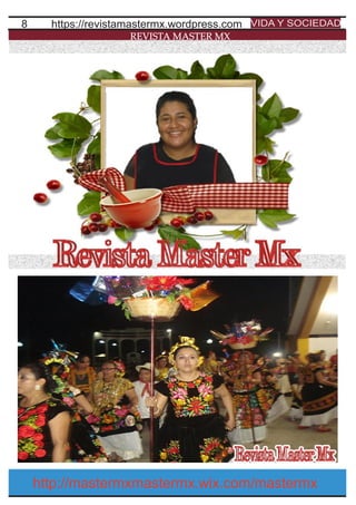 8
REVISTA MASTER MX
https://revistamastermx.wordpress.com VIDA Y SOCIEDAD
http://mastermxmastermx.wix.com/mastermx
 