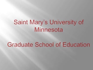 Saint Mary’s University of MinnesotaGraduate School of Education 