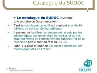 06/01/16
Service commun de la documentation
29
Catalogue du SUDOC
> Le catalogue du SUDOC (Système
Universitaire de Docume...
