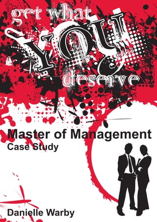 Master of Management
Case Study




Danielle Warby
 