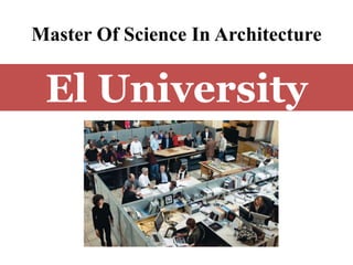 Master Of Science In Architecture
El University
 