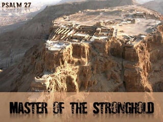 Master of the Stronghold Psalm 27