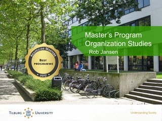 Master’s Program
Organization Studies
Rob Jansen
 