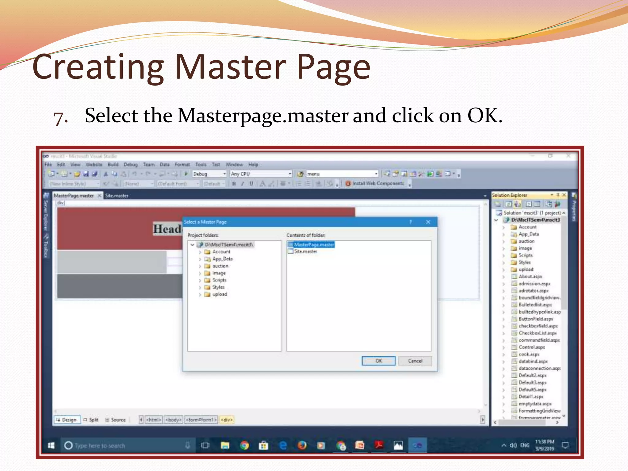 Creating Master Page
7. Select the Masterpage.master and click on OK.
 