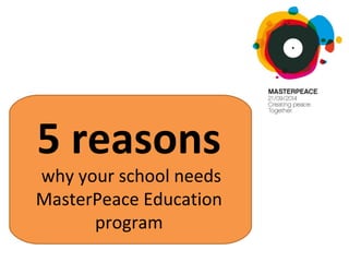 5 reasons  why your school needs MasterPeace Education program 