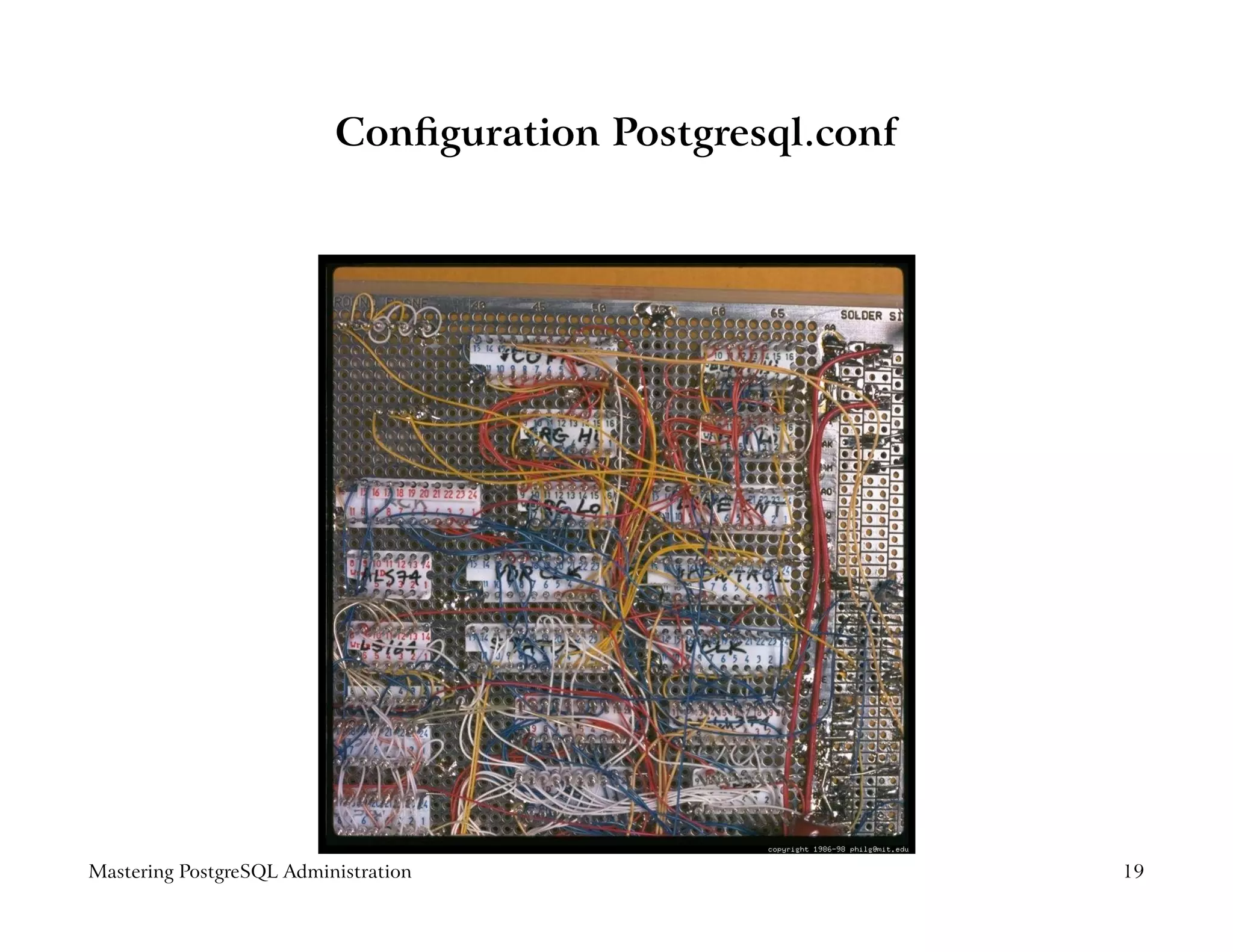 Conﬁguration Postgresql.conf




Mastering PostgreSQL Administration                      19
 