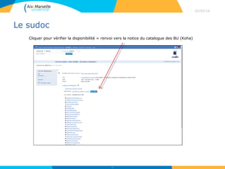 Le sudoc
02/02/16
18
Cliquer pour vérifier la disponibilité = renvoi vers la notice du catalogue des BU (Koha)
 