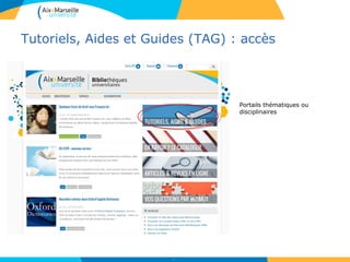 Tutoriels, Aides et Guides (TAG) : accès
5
Portails thématiques ou
disciplinaires
 