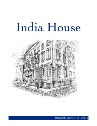 India House
DINNER MENUS 2013-2014
 